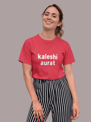 Kaleshi Aurat | Pure Cotton Round Neck Half Sleeve Unisex T-Shirt