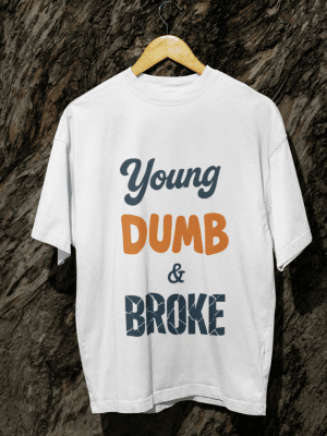 Young Dumb & Broke | Oversized Pure Cotton Round Neck Half Sleeve Unisex T-Shirt