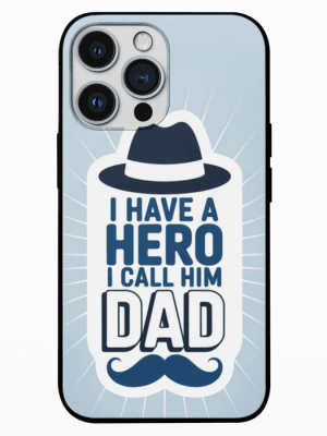 I Have a Hero I Call him Dad Mobile Back Cover
